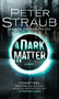 A Dark Matter by Peter Straub, 9781400096725