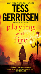 Playing with Fire (A Novel) by Tess Gerritsen, 9781101884362