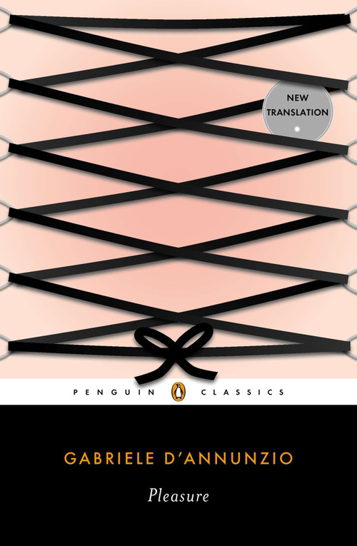 Pleasure by Gabriele D'Annunzio, Lara Gochin Raffaelli, Lara Gochin Raffaelli, Lara Gochin Raffaelli, Alexander Stille, 9780143106746