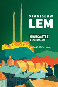 Highcastle (A Remembrance) by Stanislaw Lem, Michael Kandel, 9780262538466