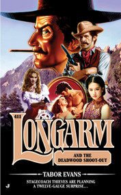 Longarm #411 (Longarm and the Deadwood Shoot-Out) by Tabor Evans, 9780515153057