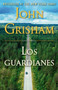 Los guardianes by John Grisham, 9780593311776