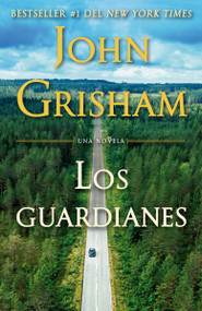 Los guardianes / The Guardians (Spanish Edition) by John Grisham, 9780593311776