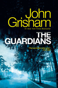 The Guardians (A Novel) by John Grisham, 9780593129982