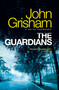 The Guardians (A Novel) by John Grisham, 9780593129982