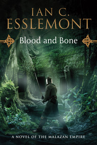 Blood and Bone (A Novel of the Malazan Empire) by Ian C. Esslemont, 9780765330017