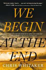 We Begin at the End by Chris Whitaker, 9781250759665