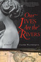 Our Lives Are the Rivers (A Novel) by Jaime Manrique, 9780060820718