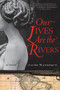 Our Lives Are the Rivers (A Novel) by Jaime Manrique, 9780060820718
