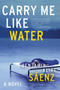 Carry Me Like Water by Benjamin Alire Saenz, 9780060831332