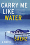 Carry Me Like Water by Benjamin Alire Sáenz, 9780060831332