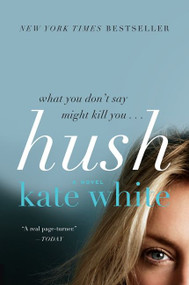 Hush (A Novel) - 9780061576652 by Kate White, 9780061576652