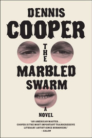 The Marbled Swarm (A Novel) by Dennis Cooper, 9780061715631