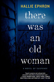 There Was an Old Woman (A Novel of Suspense) by Hallie Ephron, 9780062117618