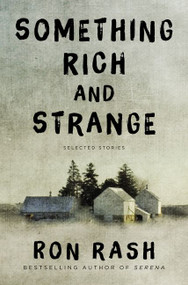Something Rich and Strange (Selected Stories) by Ron Rash, 9780062349354