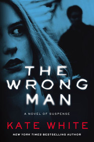 The Wrong Man (A Novel of Suspense) by Kate White, 9780062350657