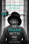 Be Frank With Me (A Novel) by Julia Claiborne Johnson, 9780062413727