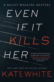 Even If It Kills Her (A Bailey Weggins Mystery) by Kate White, 9780062448873