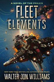 Fleet Elements by Walter Jon Williams, 9780062467041