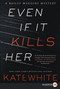 Even If It Kills Her by Kate White, 9780062688217