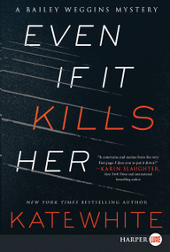 Even If It Kills Her (A Bailey Weggins Mystery) - 9780062688217 by Kate White