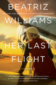 Her Last Flight (A Novel) by Beatriz Williams, 9780062834799