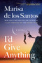 I'd Give Anything (A Novel) by Marisa de los Santos, 9780062844491