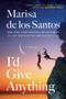 I'd Give Anything (A Novel) by Marisa de los Santos, 9780062844491