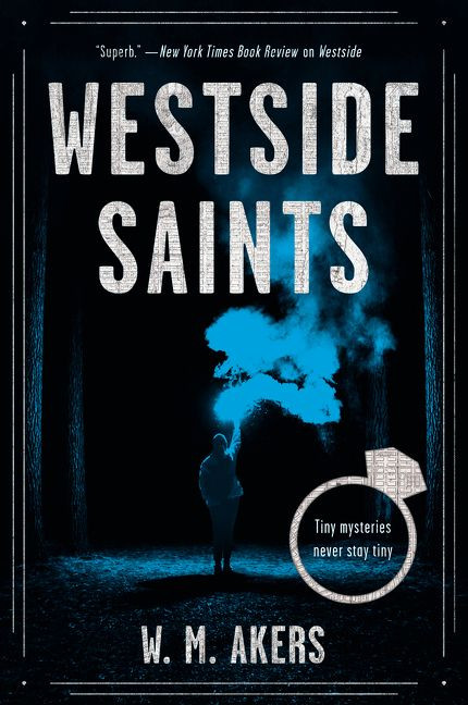 Westside Saints (A Novel) by W.M. Akers, 9780062854056