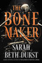 The Bone Maker (A Novel) by Sarah Beth Durst, 9780062888631