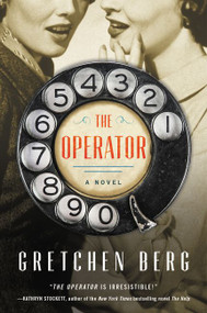 The Operator (A Novel) by Gretchen Berg, 9780062917195