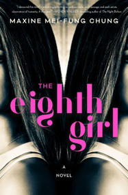 The Eighth Girl (A Novel) by Maxine Mei-Fung Chung, 9780062931139