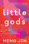Little Gods (A Novel) by Meng Jin, 9780062935960