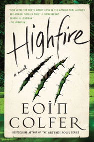 Highfire (A Novel) by Eoin Colfer, 9780062938572