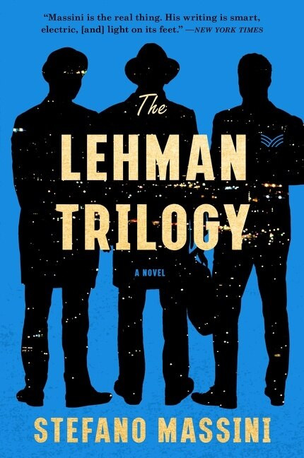 The Lehman Trilogy (A Novel) by Stefano Massini, Richard Dixon, 9780062940469