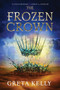 The Frozen Crown (A Novel) by Greta Kelly, 9780062956958