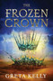 The Frozen Crown (A Novel) by Greta Kelly, 9780062956958