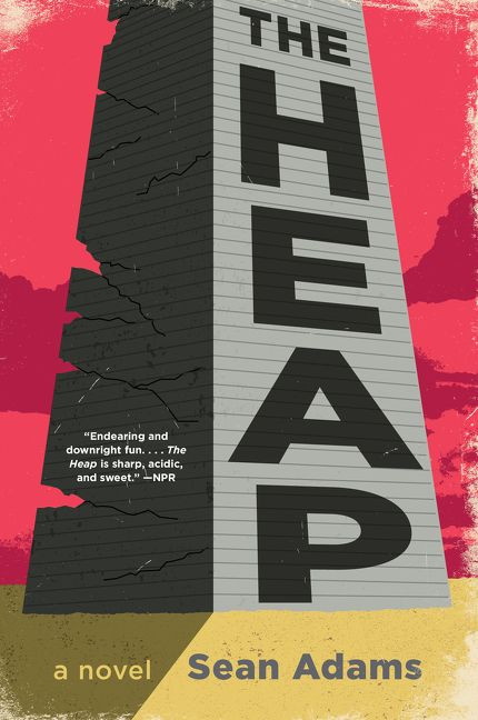 The Heap (A Novel) by Sean Adams, 9780062957757