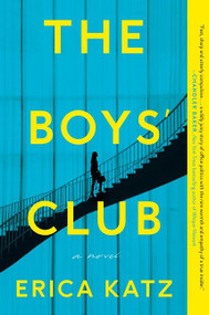 The Boys' Club (A Novel) by Erica Katz, 9780062961495