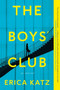 The Boys' Club (A Novel) by Erica Katz, 9780062961495