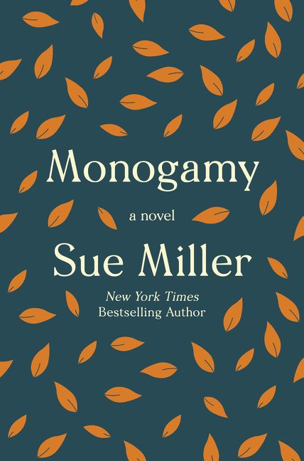 Monogamy (A Novel) by Sue Miller, 9780062969651