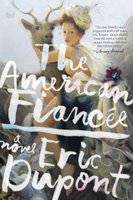 The American Fiancée (A Novel) by Eric Dupont, 9780062971203