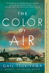 The Color of Air (A Novel) by Gail Tsukiyama, 9780062976208