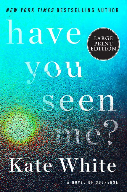 Have You Seen Me? (A Novel of Suspense) - 9780062979391 by Kate White, 9780062979391