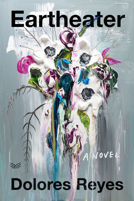 Eartheater (A Novel) by Dolores Reyes, Julia Sanches, 9780062987730