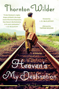 Heaven's My Destination (A Novel) by Thornton Wilder, 9780062990211