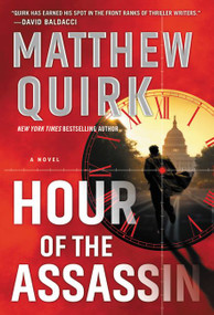 Hour of the Assassin (A Novel) by Matthew Quirk, 9780062991614