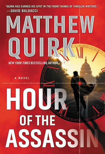 Hour of the Assassin (A Novel) by Matthew Quirk, 9780062991614