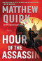 Hour of the Assassin (A Novel) by Matthew Quirk, 9780062991614