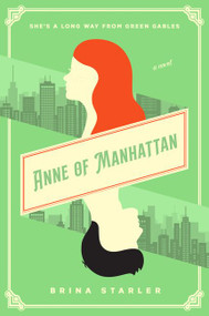Anne of Manhattan (A Novel) by Brina Starler, 9780063020740
